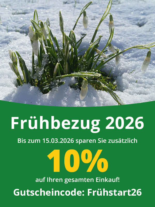 Frühbezug 2026 - Bis zum 15.03.2026 zusätzlich 10 % auf Ihren Einkauf!